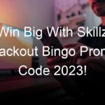 Win Big With Skillz Blackout Bingo Promo Code 2023!