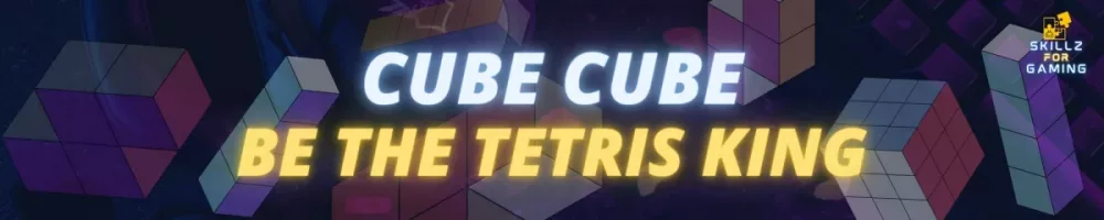 Skillz Cube Cube be the tetris king banner
